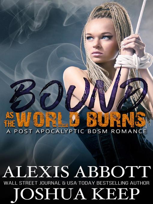 Title details for Bound as the World Burns by Alexis Abbott - Available